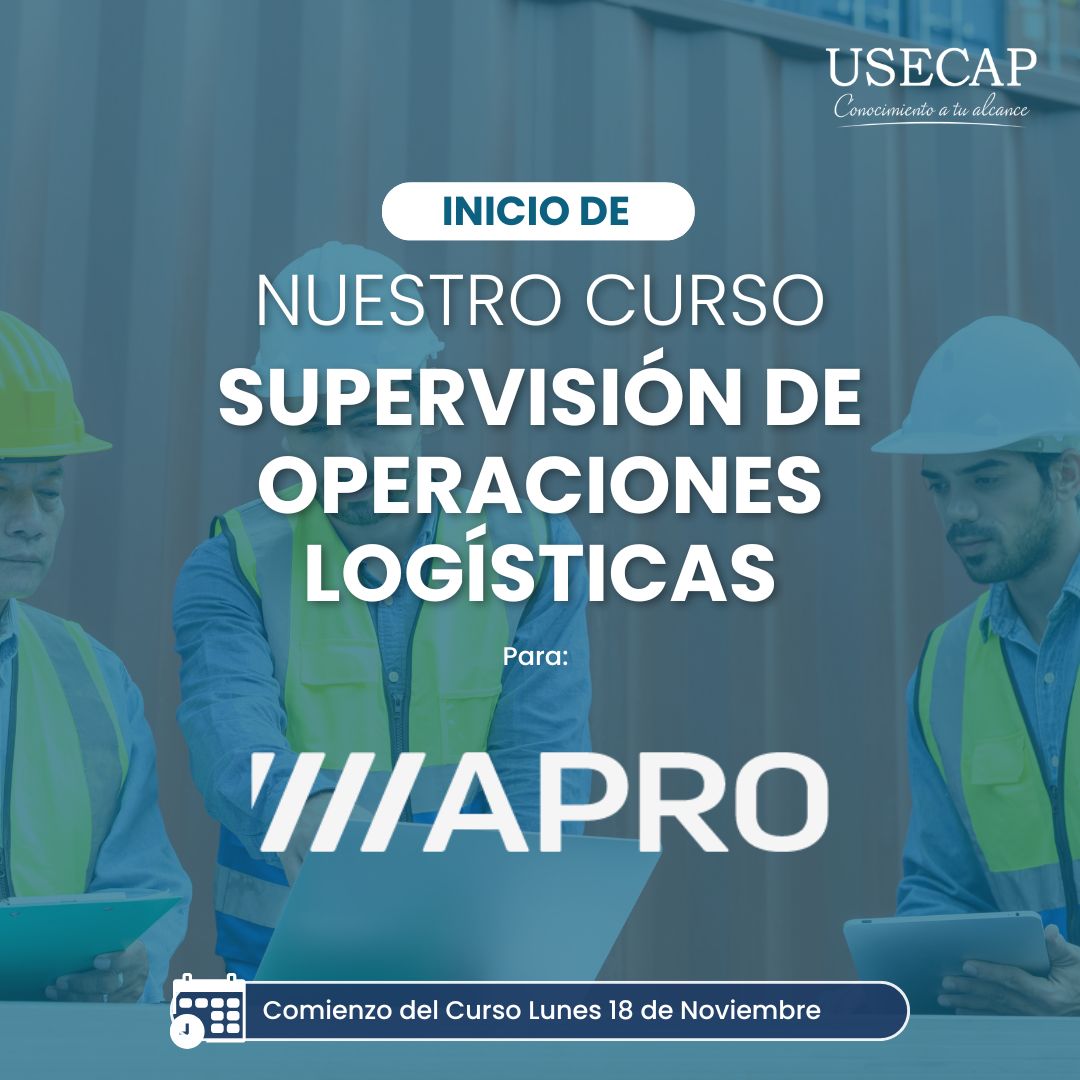 Nuestros colaboradores se capacitan con el Curso de Supervisión de Operaciones Logísticas de USECAP